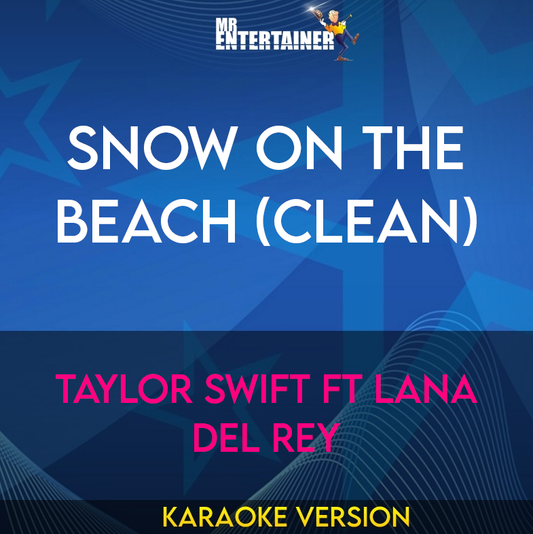 Snow On The Beach (clean) - Taylor Swift ft Lana Del Rey (Karaoke Version) from Mr Entertainer Karaoke