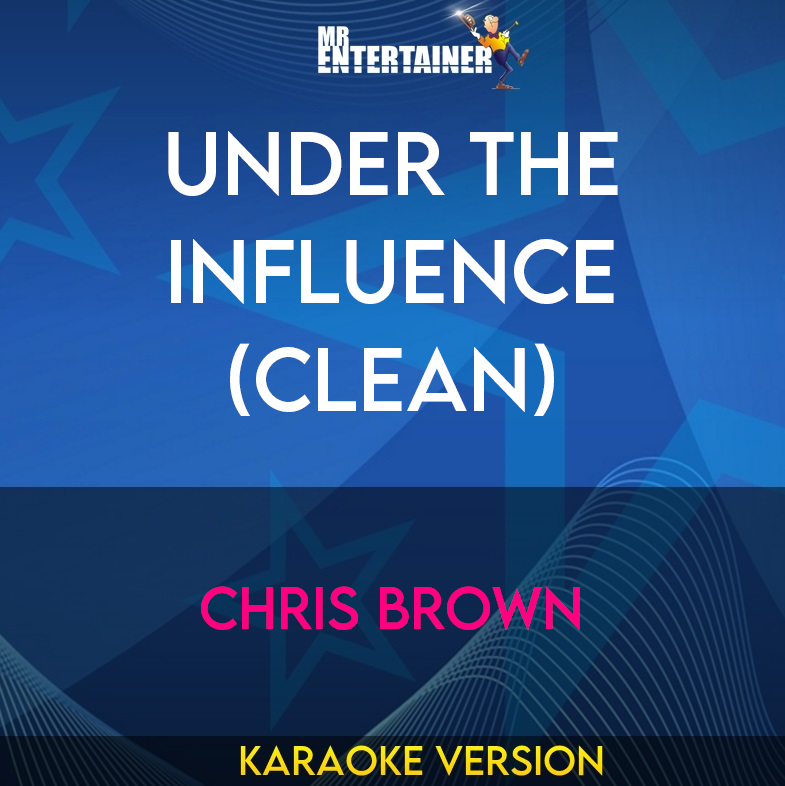 Under The Influence (clean) - Chris Brown (Karaoke Version) from Mr Entertainer Karaoke