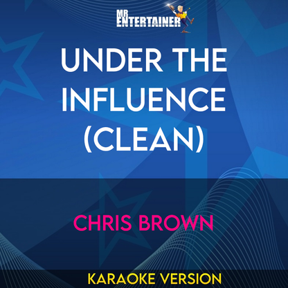 Under The Influence (clean) - Chris Brown (Karaoke Version) from Mr Entertainer Karaoke