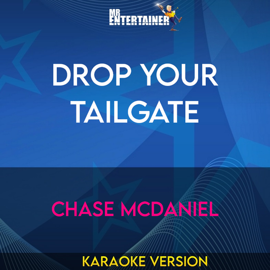 Drop Your Tailgate - Chase McDaniel (Karaoke Version) from Mr Entertainer Karaoke