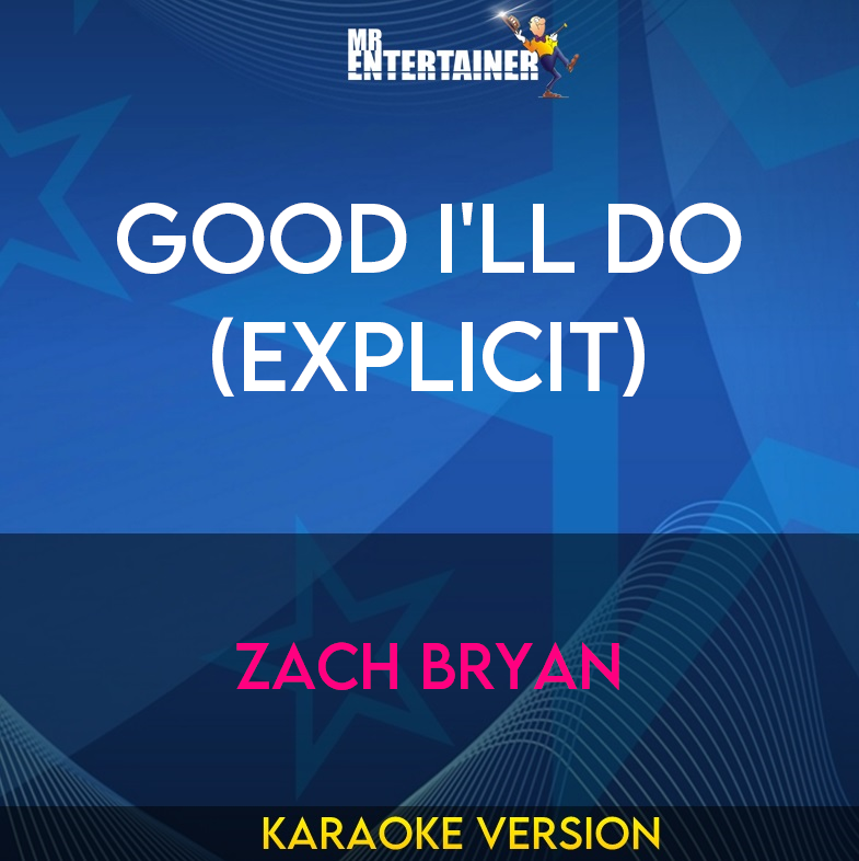 Good I'll Do (explicit) - Zach Bryan (Karaoke Version) from Mr Entertainer Karaoke