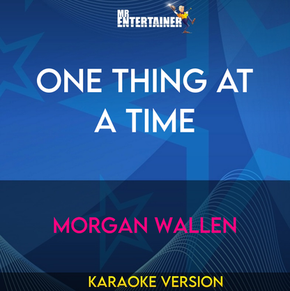 One Thing At A Time - Morgan Wallen (Karaoke Version) from Mr Entertainer Karaoke