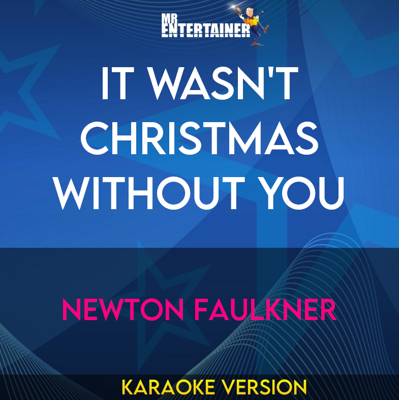 It Wasn't Christmas Without You - Newton Faulkner (Karaoke Version) from Mr Entertainer Karaoke