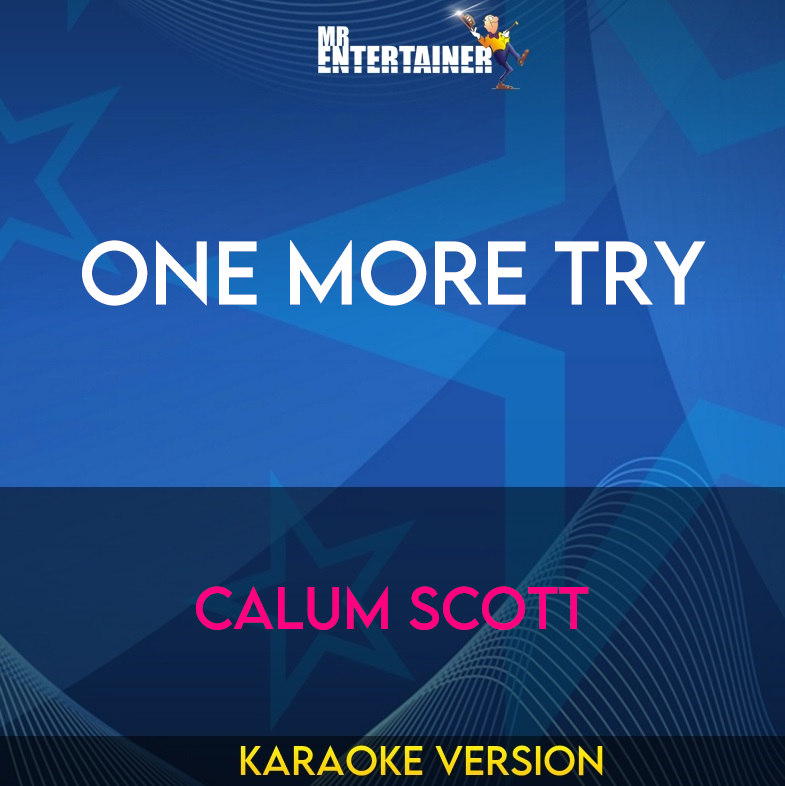 One More Try - Calum Scott (Karaoke Version) from Mr Entertainer Karaoke