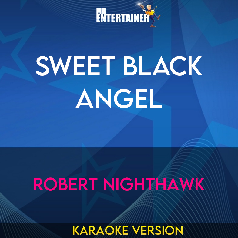 Sweet Black Angel - Robert Nighthawk (Karaoke Version) from Mr Entertainer Karaoke