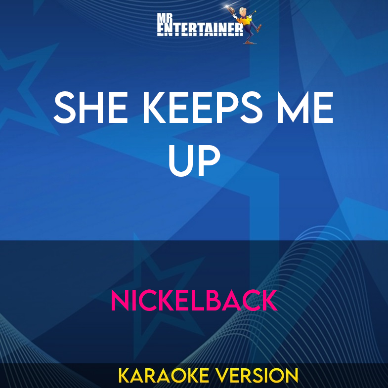 She Keeps Me Up - Nickelback (Karaoke Version) from Mr Entertainer Karaoke