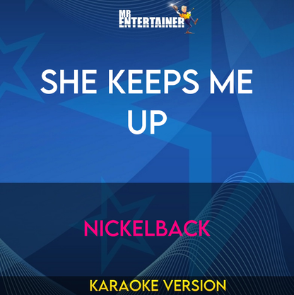 She Keeps Me Up - Nickelback (Karaoke Version) from Mr Entertainer Karaoke