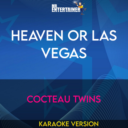 Heaven Or Las Vegas - Cocteau Twins (Karaoke Version) from Mr Entertainer Karaoke