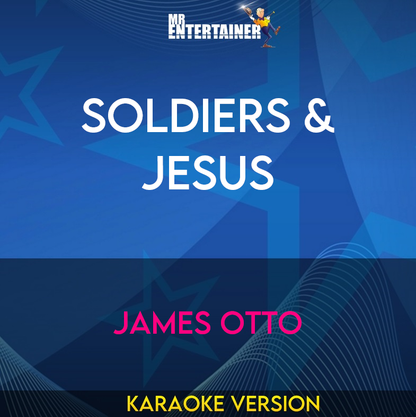 Soldiers & Jesus - James Otto (Karaoke Version) from Mr Entertainer Karaoke