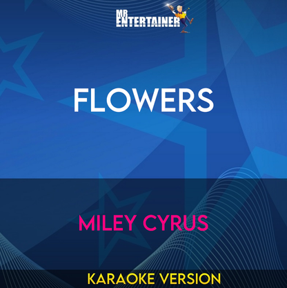 Flowers - Miley Cyrus (Karaoke Version) from Mr Entertainer Karaoke