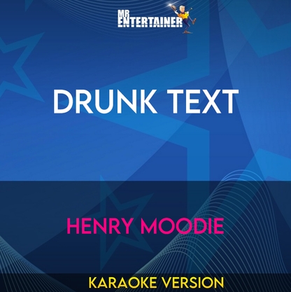 Drunk Text - Henry Moodie (Karaoke Version) from Mr Entertainer Karaoke