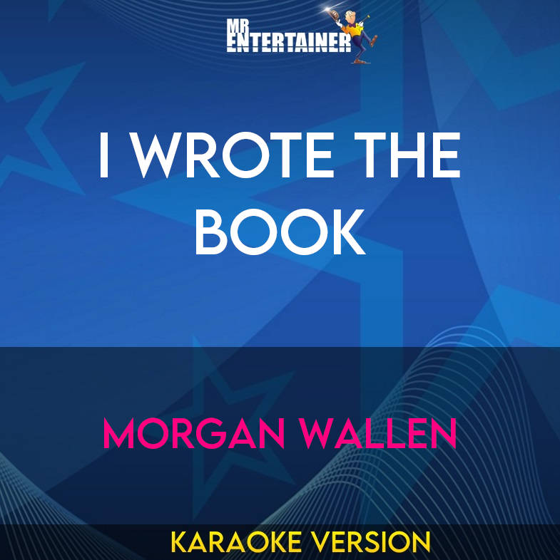 I Wrote The Book - Morgan Wallen (Karaoke Version) from Mr Entertainer Karaoke