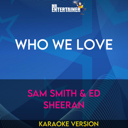Who We Love - Sam Smith & Ed Sheeran (Karaoke Version) from Mr Entertainer Karaoke