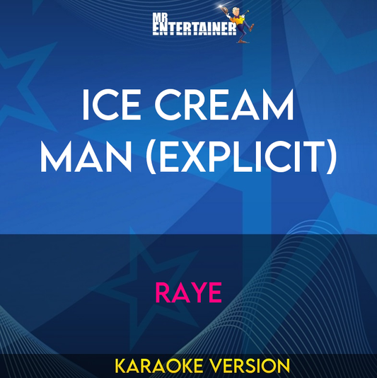 Ice Cream Man (explicit) - RAYE (Karaoke Version) from Mr Entertainer Karaoke