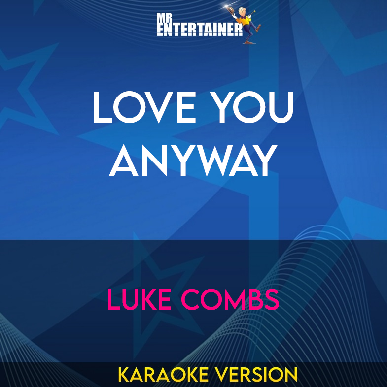 Love You Anyway - Luke Combs (Karaoke Version) from Mr Entertainer Karaoke