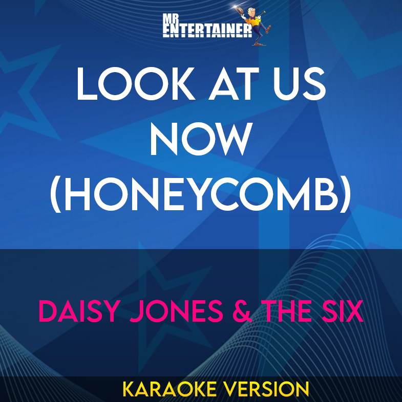 Look At Us Now (Honeycomb) - Daisy Jones & The Six (Karaoke Version) from Mr Entertainer Karaoke