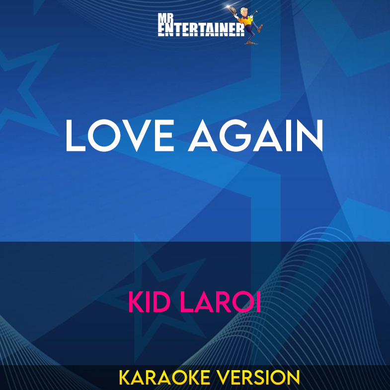 Love Again - Kid LAROI (Karaoke Version) from Mr Entertainer Karaoke