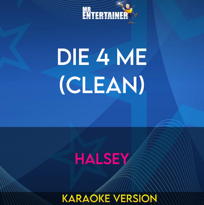 Die 4 Me (clean) - Halsey (Karaoke Version) from Mr Entertainer Karaoke