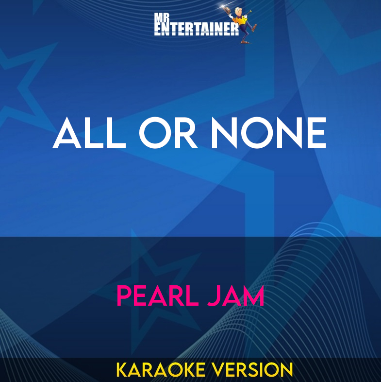 All Or None - Pearl Jam (Karaoke Version) from Mr Entertainer Karaoke