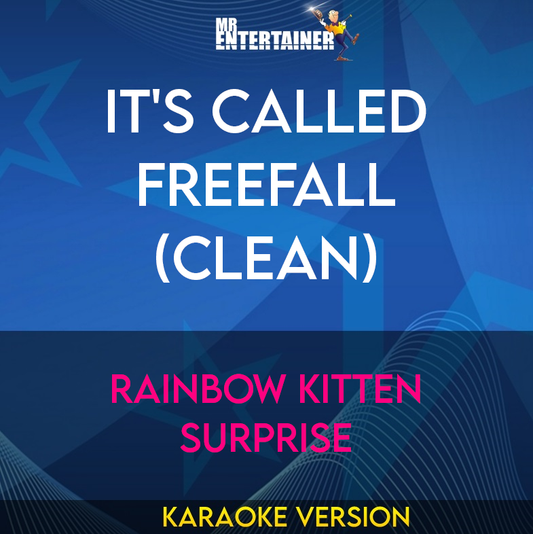 It's Called Freefall (clean) - Rainbow Kitten Surprise (Karaoke Version) from Mr Entertainer Karaoke