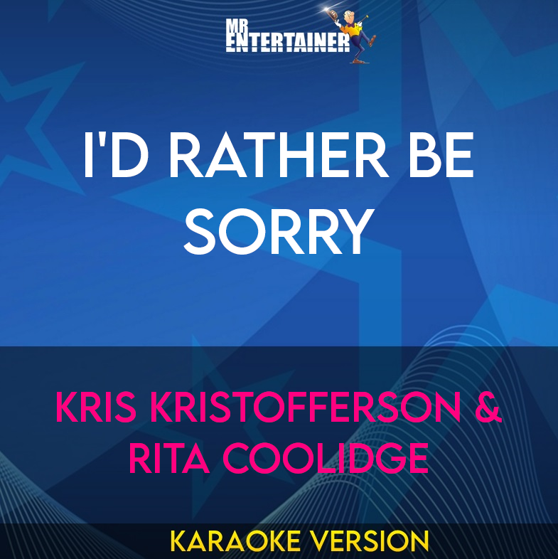 I'd Rather Be Sorry - Kris Kristofferson & Rita Coolidge (Karaoke Version) from Mr Entertainer Karaoke