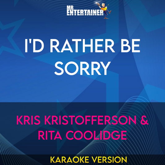 I'd Rather Be Sorry - Kris Kristofferson & Rita Coolidge (Karaoke Version) from Mr Entertainer Karaoke