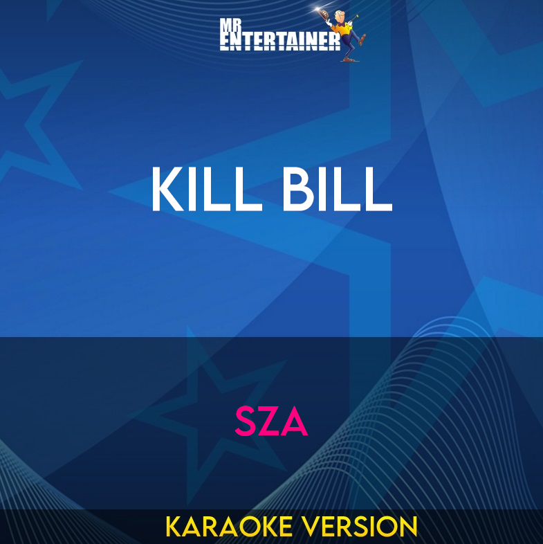 Kill Bill - SZA (Karaoke Version) from Mr Entertainer Karaoke