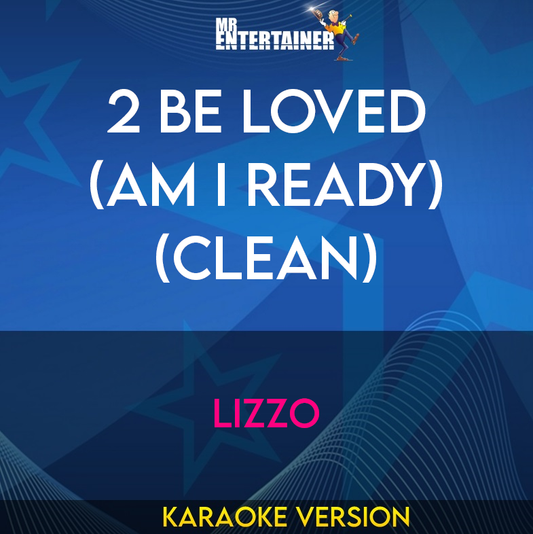 2 Be Loved (Am I Ready) (clean) - Lizzo (Karaoke Version) from Mr Entertainer Karaoke