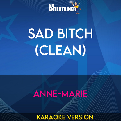 Sad Bitch (clean) - Anne-Marie (Karaoke Version) from Mr Entertainer Karaoke