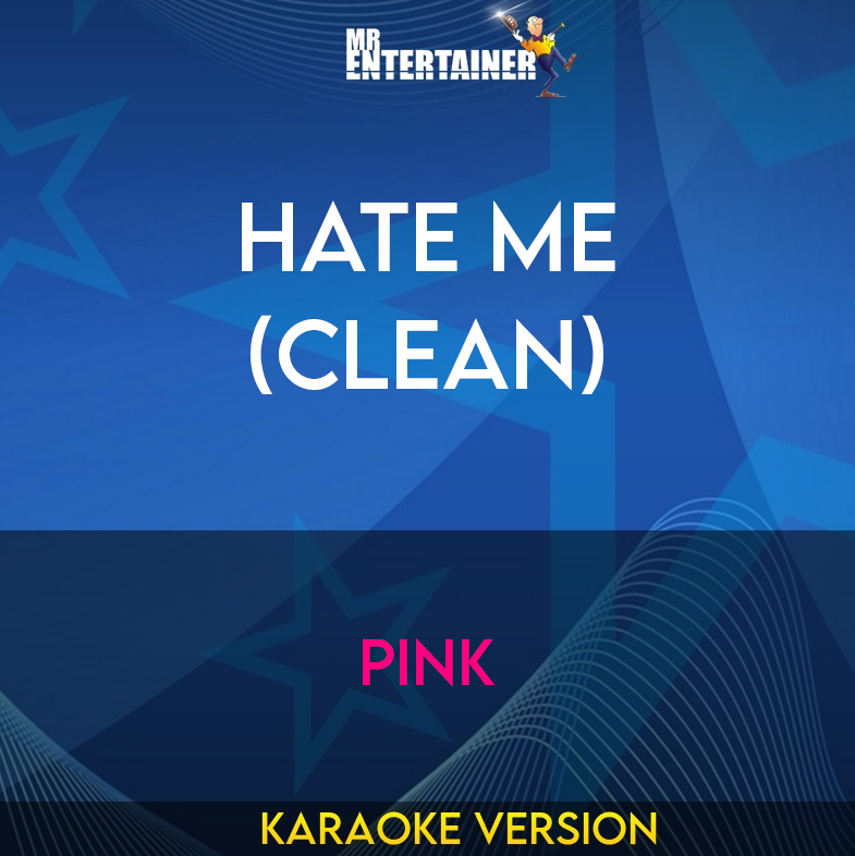 Hate Me (clean) - Pink (Karaoke Version) from Mr Entertainer Karaoke