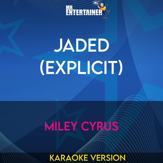 Jaded (explicit) - Miley Cyrus (Karaoke Version) from Mr Entertainer Karaoke