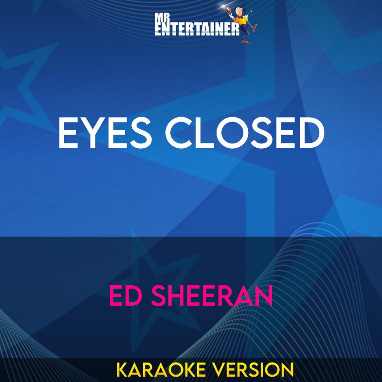 Eyes Closed - Ed Sheeran (Karaoke Version) from Mr Entertainer Karaoke