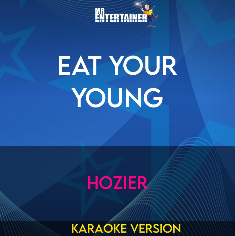 Eat Your Young - Hozier (Karaoke Version) from Mr Entertainer Karaoke