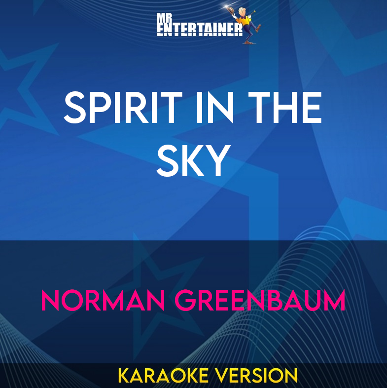 Spirit In The Sky - Norman Greenbaum (Karaoke Version) from Mr Entertainer Karaoke