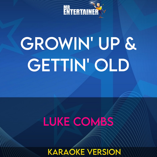 Growin' Up & Gettin' Old - Luke Combs (Karaoke Version) from Mr Entertainer Karaoke