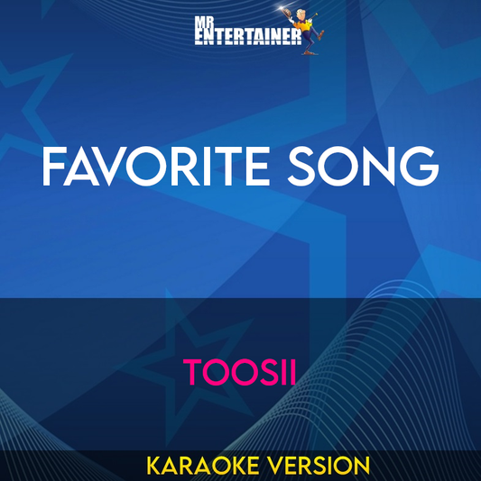 Favorite Song - Toosii (Karaoke Version) from Mr Entertainer Karaoke