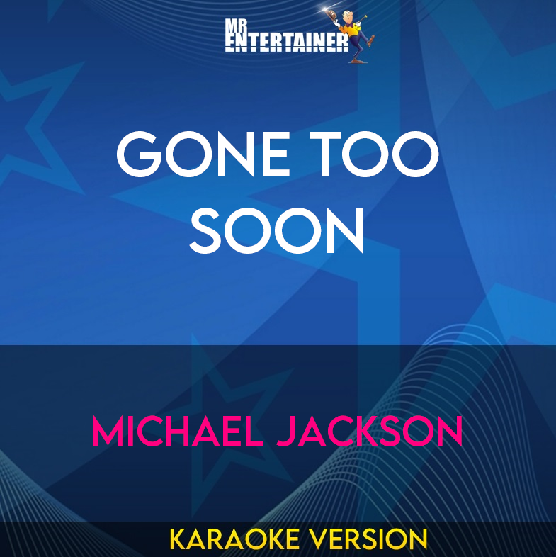 Gone Too Soon - Michael Jackson (Karaoke Version) from Mr Entertainer Karaoke