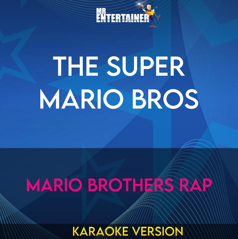 The Super Mario Bros - Mario Brothers Rap (Karaoke Version) from Mr Entertainer Karaoke