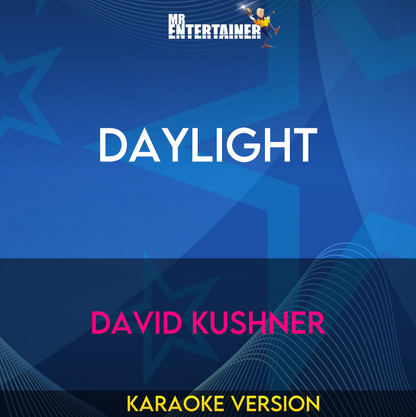 Daylight - David Kushner (Karaoke Version) from Mr Entertainer Karaoke