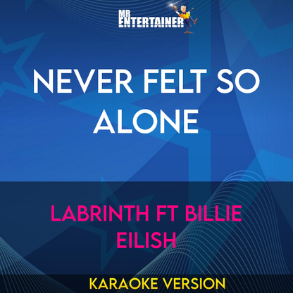 Never Felt So Alone - Labrinth ft Billie Eilish (Karaoke Version) from Mr Entertainer Karaoke