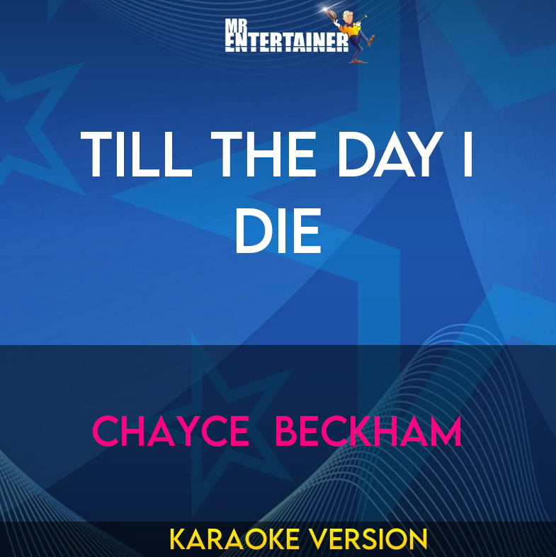 Till The Day I Die - Chayce  Beckham (Karaoke Version) from Mr Entertainer Karaoke