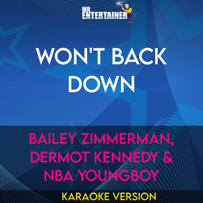 Won't Back Down - Bailey Zimmerman, Dermot Kennedy & NBA Youngboy (Karaoke Version) from Mr Entertainer Karaoke