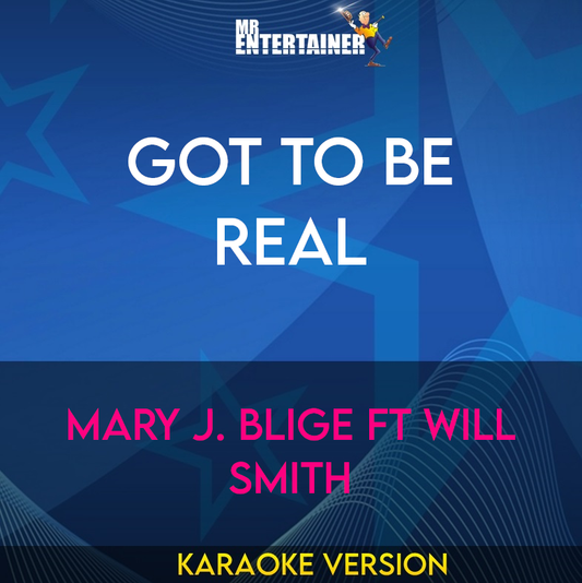 Got To Be Real - Mary J. Blige ft Will Smith (Karaoke Version) from Mr Entertainer Karaoke