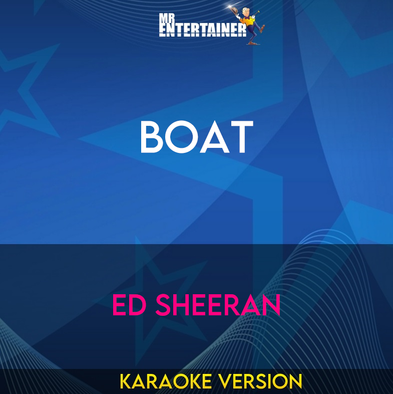 Boat - Ed Sheeran (Karaoke Version) from Mr Entertainer Karaoke