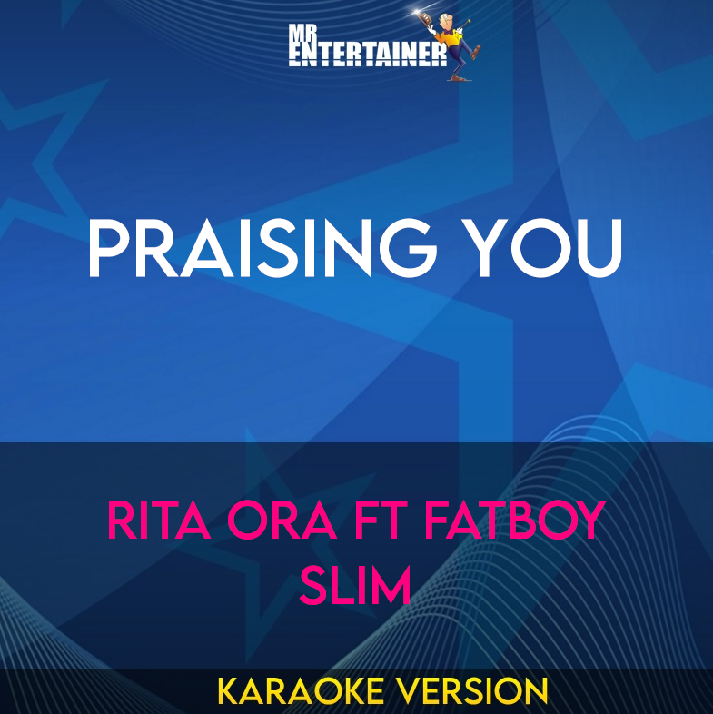 Praising You - Rita Ora ft Fatboy Slim (Karaoke Version) from Mr Entertainer Karaoke