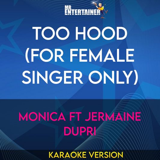 Too Hood (for female singer only) - Monica ft Jermaine Dupri (Karaoke Version) from Mr Entertainer Karaoke