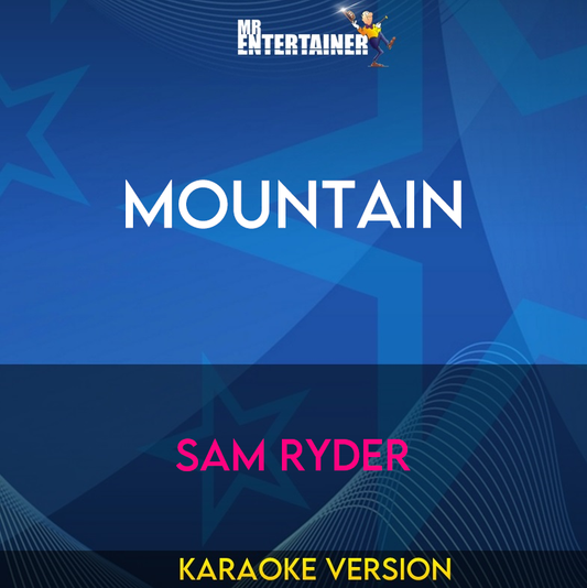 Mountain - Sam Ryder (Karaoke Version) from Mr Entertainer Karaoke