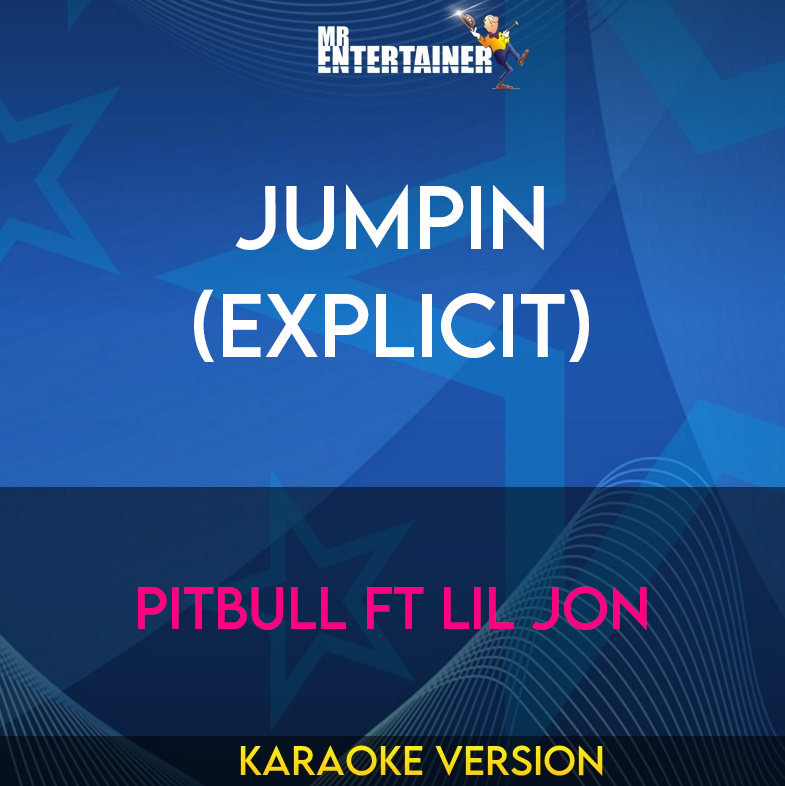 Jumpin (explicit) - Pitbull ft Lil Jon (Karaoke Version) from Mr Entertainer Karaoke