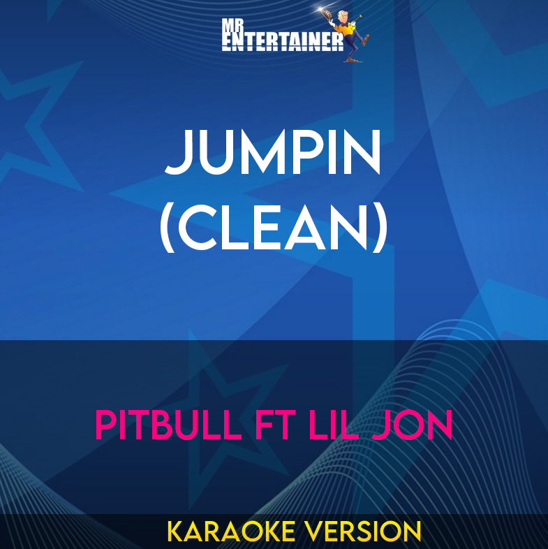 Jumpin (clean) - Pitbull ft Lil Jon (Karaoke Version) from Mr Entertainer Karaoke