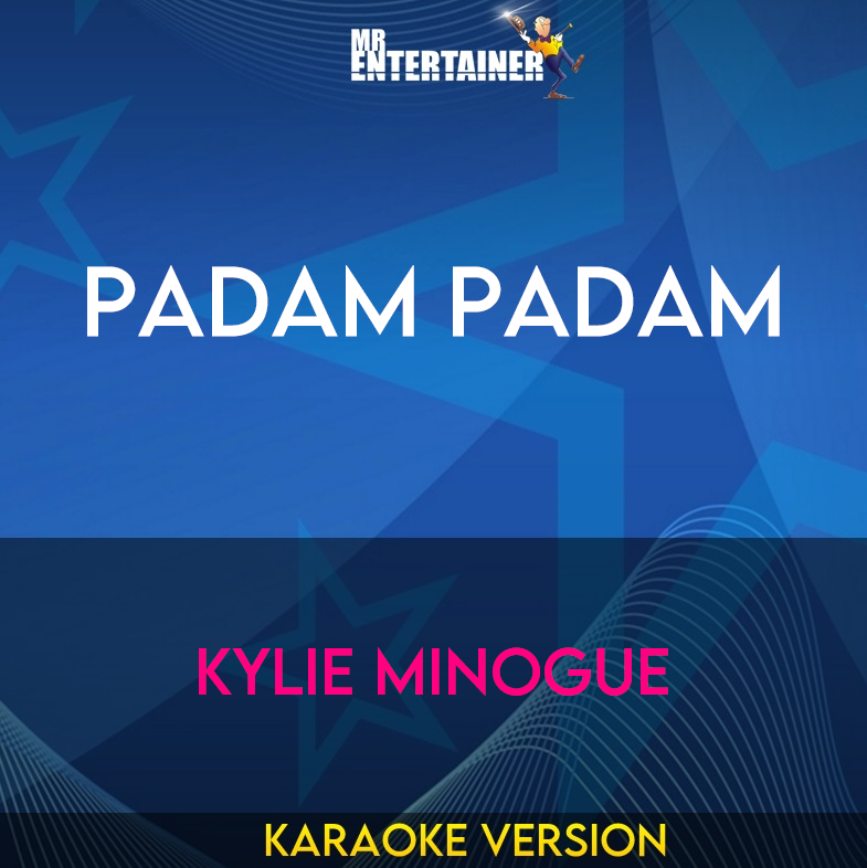 Padam Padam - Kylie Minogue (Karaoke Version) from Mr Entertainer Karaoke